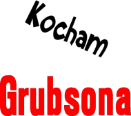 Kocham Grubsona