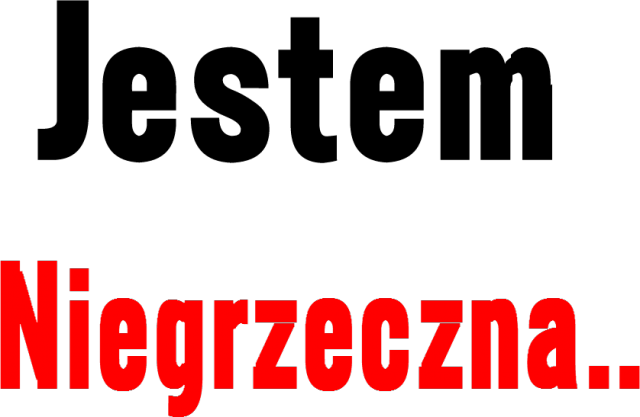 Jestem niegrzeczna..