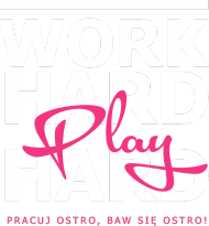 Work hard, play hard