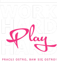 Work hard, play hard