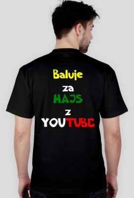 Koszulka Męska - Baluje za HAJS z YOUTUBE kolorowe napisy ! - RemekShop