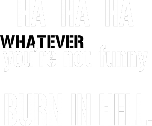 HA HA HA