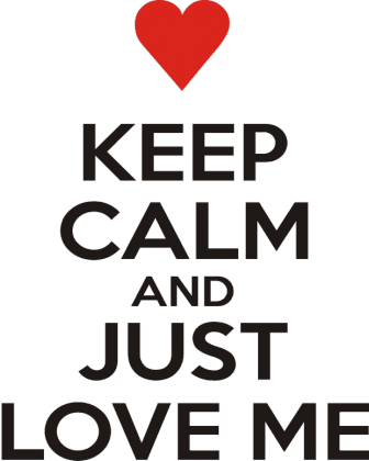 Keep calm and just love me Walentynki