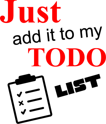 Just add it to my TODO list T-Shirt