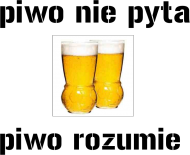 piwo nie pyta