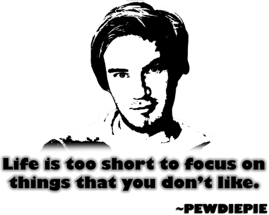 Pewdiepie - Life is too short