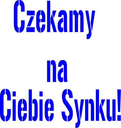 Czekamy na Ciebie Synku!