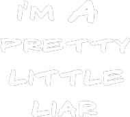 I'm A Pretty Little Liar