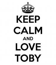 Keep calm and love Toby