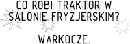 Koszulka - Suchar - Co robi traktor w salonie?