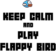Keep calm and play flappy bird girl