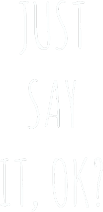 JUST SAY IT, OK? (męska bluza)