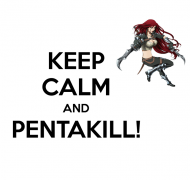 Keep Calm and Pentakill! - Damska