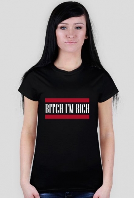 Bitch I'm rich W. Damska - Dave's Customs