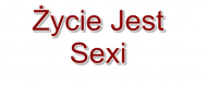 Życie jest sexi