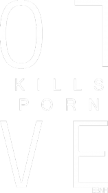 LOVE kills porn