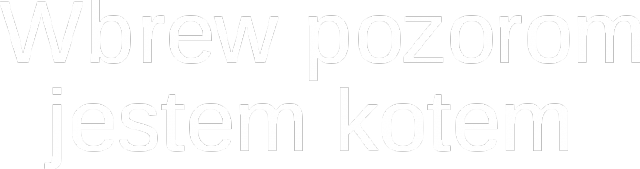Wbrew pozorom jestem kotem (M)