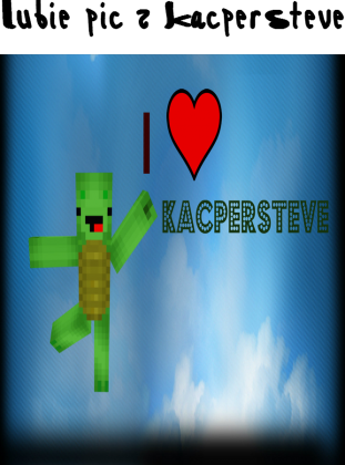 Pij z KacperSteve