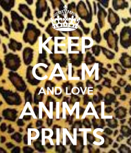 KEEP CALM and love ANIMAL PRINTS