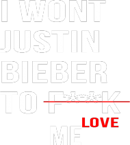I just want Justin Bieber...