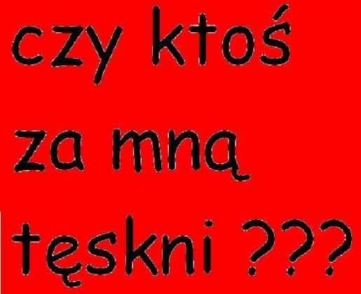 Czy ktoś tęskni???