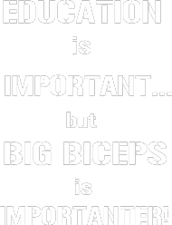 EDUCATION is important... but BIG BICEPS is IMPORTANTER!/ bluza