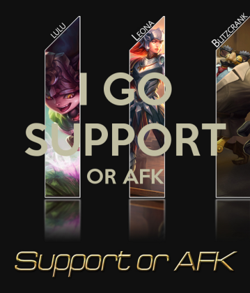 I Go Support or AFK