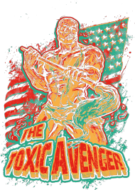 The Toxic Avenger!