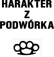 HARAKTER Z PODWÓRKA