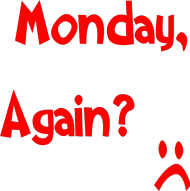 Poniedziałek, znowu ?