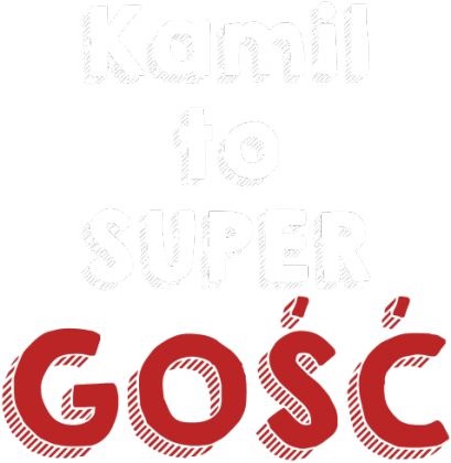 Kamil to super GOŚĆ