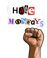 I HATE MONDAYS