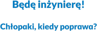 Inżynierę!