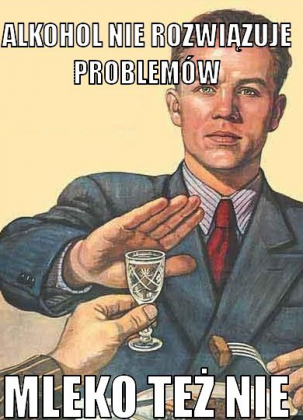 Alkohol nie rozwiązuje problemów