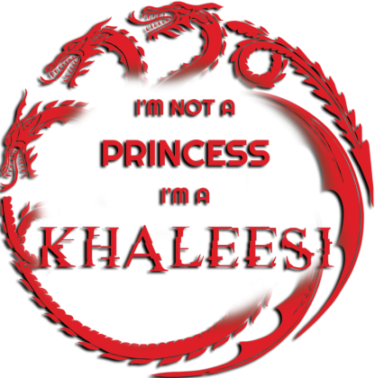 I'm not princess I'm khaleesi