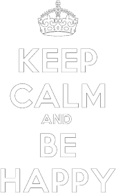 Keep Calm And Be Happy