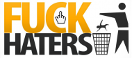 FUCK HATERS !