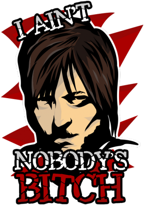 Walking Dead - I Ain't Nobodys Bitch