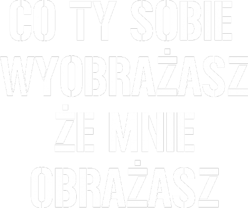 Co Ty Sobie Wyobrażasz