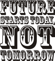 Przyszłość zaczyna się dzisiaj nie jutro