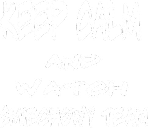 Keep Calm and Watch Smiechowy TEam