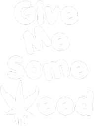 Give me some weed