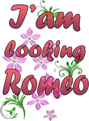 I'am looking Romeo