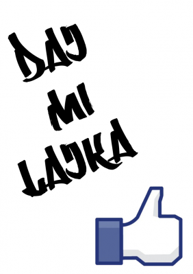 DAJ MI LAJKA - FACEBOOK FUN - nadruk