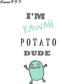"I'M KAWAII POTATO, DUDE" - Body Dziecięce *MINT*