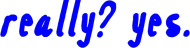 Really? Yes. - koszulka męska