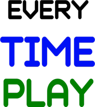 EVERY TIME PLAY