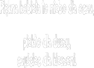 Piękna kobieta to niebo dla oczu, piekło dla duszy, czyściec dla kieszeni