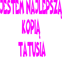 JESTEM NAJLEPSZĄ KOPIĄ...