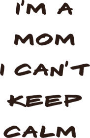 Koszulka I'm a mom I can't keep calm Brąz